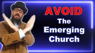 Beware of the Emerging Church