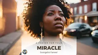 A PRAYER FOR YOUR MIRACLE  - EVANGELIST FANWEL
