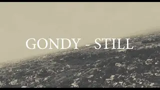 GONDY - STILL  (Califorsewon) Lyric Video
