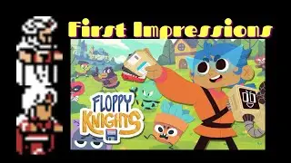 Floppy Knights | First Impressions