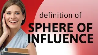 Sphere of influence &bull; what is SPHERE OF INFLUENCE meaning
