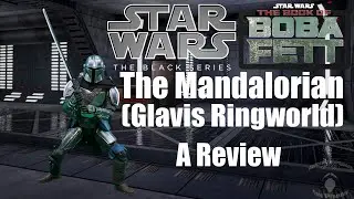 The Mandalorian (Glavis Ringworld) || A Star Wars The Black Series Review