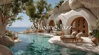 Relaxing Jazz in a Luxury Beachfront Retreat | Tranquil Poolside Morning For Calm & Focus