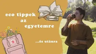 Környezettudatos tippek (nem csak) egyetemistáknak 👩🏼‍🎓👩🏻‍💻📚📖