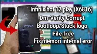 Flash Infinix Hot 12 Play X6816 Dm-Verity corruption Tested via Flashtool | flash infinix hot 12