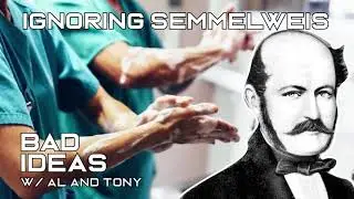 Ignoring Ignaz Semmelweis - Doctors Refusing to Wash Their Hands - Bad Ideas