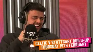 CELTIC V STUTTGART BUILD-UP | THURSDAY 19TH FEBRUARY