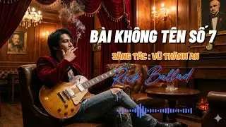 B&Agrave;I KH&Ocirc;NG T&Ecirc;N SỐ 7 | VŨ TH&Agrave;NH AN | ROCK BALLAD- Một l&agrave;n kh&oacute;i trắng ru đời v&agrave;o qu&ecirc;n l&atilde;ng