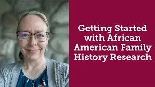 Getting Started with African American Family History Research