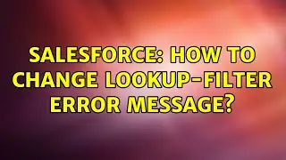 Salesforce: HOw to change Lookup-filter error message?