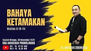 BAHAYA KETAMAKAN I KU 1 I 30.11.2025 I EV. CHRISTIAN TUBONGKASI