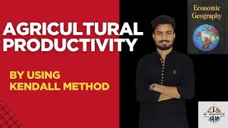 AGRICULTURAL PRODUCTIVITY BY USING KENDALL METHOD [ ECONOMIC GEOGRAPHY PRACTICAL]