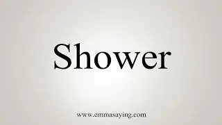 How To Say Shower