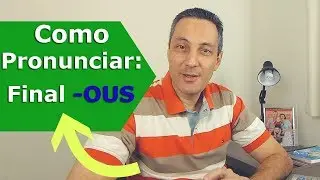 Como pronunciar palavras com final -OUS