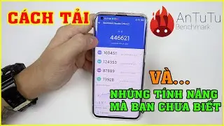 HƯỚNG DẪN tải Antutu Benchmark trên Android và iPhone. Một số tính năng mà Bạn Chưa Biết!