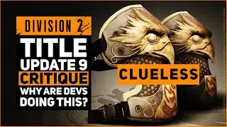 DIVISION 2 TITLE UPDATE 9 REVIEW / THESE DEVELOPERS ARE CLUELESS
