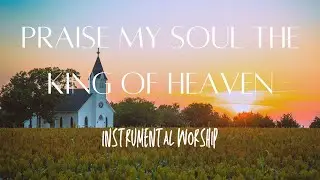 Instrumental Flute Hymns - Praise My Soul the King of Heaven
