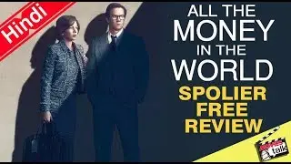 All Money In The World Spolier Free Review [Explained In Hindi]