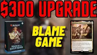 Blame Game Upgrade - Improving the Precon Commander Deck with $300