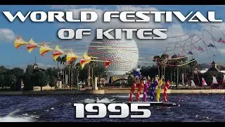 World Festival of Kites 1995 &ndash; Epcot&rsquo;s Iconic Kite Performances