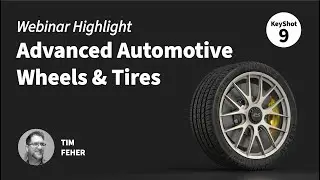 Advanced Automotive Webinar Highlight - Realistic Wheels & Tires