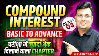 Compound Interest By Aditya Patel Sir | Compound Interest Basic to Advance Class 3 | CI Short Tricks