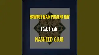 Hawaon Main Pigalna Hay (feat. Ziyad)