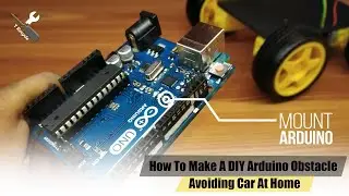 To Make A DIY Arduino Obstacle Avoiding Car At Home