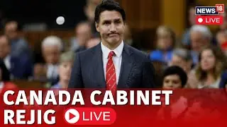 Canada News LIVE | Justin Trudeau Cabinet Reshuffle LIVE | Justin Trudeau Resignation | N18G
