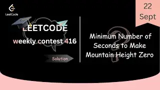 Minimum Number of Seconds to Make Mountain Height Zero || LeetCode Weekly Contest 416