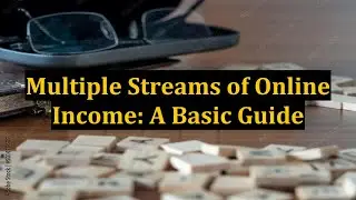 Multiple Streams of Online Income: A Basic Guide
