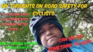 LIFECYCLE - INDIAN CYCLIST IN EUROPE : MY THOUGHTS ON SAFETY OF CYCLISTS IN INDIA