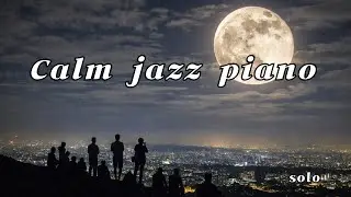 Calm Jazz Piano | Solo | Jazz Moon (Track 3)