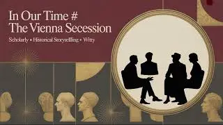 In Our Time | The Vienna Secession | BBC Radio