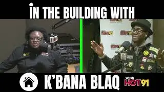 IN THE BUILDING : K'BANA BLAQ