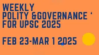 Polity and Governance for the week Feb 23- Mar 1 ,2025