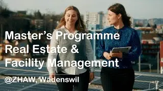 Master's Programme Real Estate & Facility Management @ZHAW, W&auml;denswil
