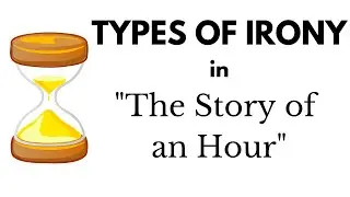 What Is Irony? Dramatic Irony & Cosmic Irony in &ldquo;The Story of an Hour&rdquo;