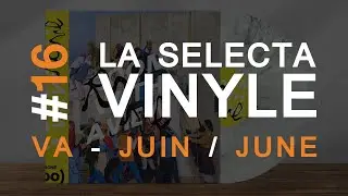16. La Selecta Vinyle | Various Artists - Juin