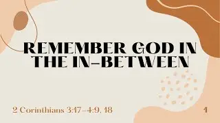 Remember God In The In Between by Pastor Donna Battle