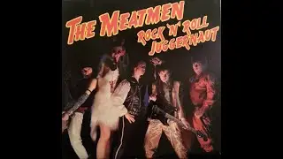 16 The Meatmen &ndash; Rock 'N' Roll Juggernaut