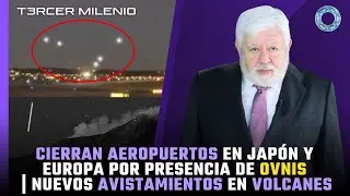Cierran aeropuertos en Jap&oacute;n y Europa por presencia de OVNIs | Nuevos avistamientos en volcanes 🛸🌋