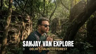 Sanjay Van Horror Reality | Delhi Haunted Forest Full Exploration
