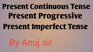 Present Continuous Tense # Present Progressive # Imperfect Tense 