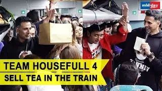Team Housefull 4 sell tea in the train, play antakshari