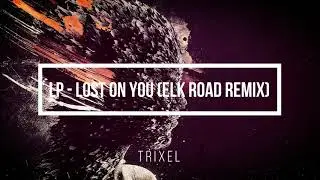 LP - Lost On You (Elk Road Remix) || TRIXEL