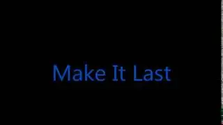Make It Last (Solo)