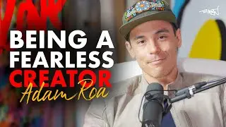 Overcoming Depression, Personal Development and Being a Fearless Creator with Adam Roa