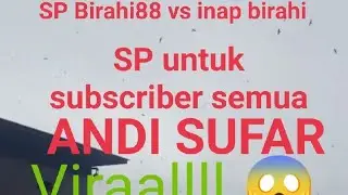 Sp Birahi88 vs inap birahi ANDI SUFAR viralll 😱