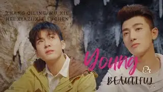 Young and Beautiful- Wu Xie/Zhang Qiling and Hei Xiazi/Xie Yuchen